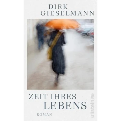 Abbildung von Zeit ihres Lebens: Roman ein so poetisch schön und musisch, dass er beinahe Lied ist.