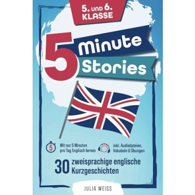 Abbildung von Five Minute Stories 30 zweisprachige englische Kurzgeschichten (5. und 6. Klasse): Mit nur 5 Minuten pro Tag Englisch lernen inkl. Audiodateien, Vokabeln &amp; Übungen