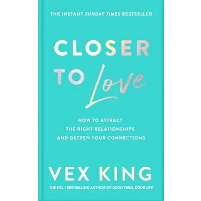 Abbildung von Closer to Love: How Attract the Right Relationships and Deepen Your Connections