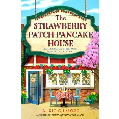 Abbildung von The Strawberry Patch Pancake House: A brand new small town romance from author of TikTok phenomenon Pumpkin Spice Café (Dream Harbor)