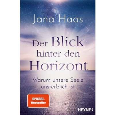 Abbildung von Der Blick hinter den Horizont: Warum unsere Seele unsterblich ist
