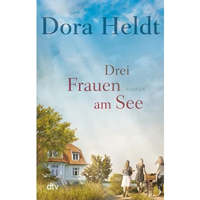 Abbildung von Drei Frauen am See: Roman (Die Haus See Reihe, Band 1)