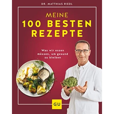 Abbildung von Dr. Riedl: Meine 100 besten Rezepte: Was wir essen müssen, um gesund zu bleiben (GU Diät&amp;Gesundheit)
