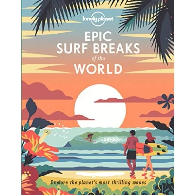 Abbildung von Lonely Planet Epic Surf Breaks of the World: explore planet&#039;s most thrilling waves