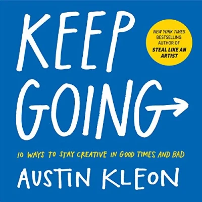 Abbildung von Keep Going: 10 Ways To Stay Creative In Good Times And Bad (Austin Kleon)