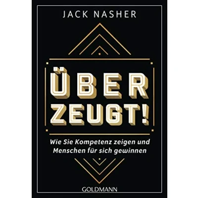 Abbildung von Überzeugt!: Wie Sie Kompetenz zeigen und Menschen für sich gewinnen