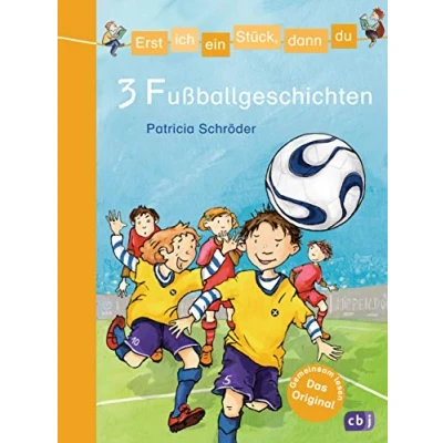 Abbildung von Erst ich ein Stück, dann du 3 Fußballgeschichten: Für das gemeinsame Lesenlernen ab der 1. Klasse (Erst Stück... Themenbände, Band 8)