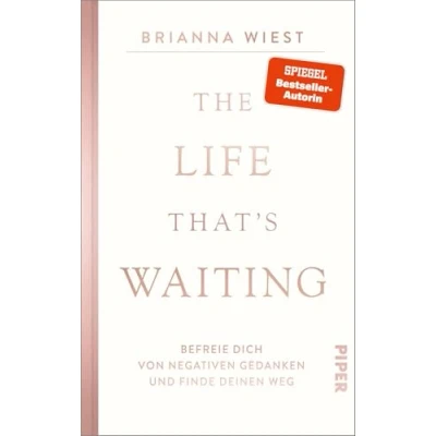 Abbildung von The Life That’s Waiting: Befreie dich Von negativen Gedanken und finde deinen Weg der Bestseller Autorin »101 Essays«