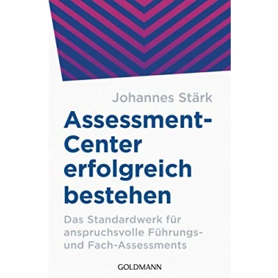 Abbildung von Assessment Center erfolgreich bestehen: Das Standardwerk für anspruchsvolle Führungs und Fach Assessments (Originalausgabe mit exklusivem Praxisteil zum Download) (Whitebooks)