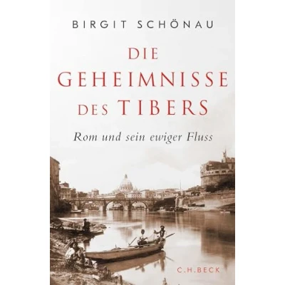 Abbildung von Die Geheimnisse des Tibers: Rom und sein ewiger Fluss