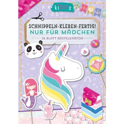 Abbildung von Schnippeln Kleben Fertig! Nur für Mädchen: 26 Blatt Bastelkarton (kiDIYs)