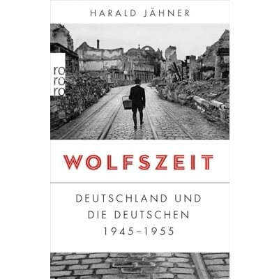 Abbildung von Wolfszeit: Deutschland und die Deutschen 1945 1955 Ausgezeichnet mit dem Preis der Leipziger Buchmesse 2019