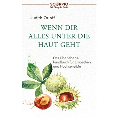 Abbildung von Wenn dir alles unter die Haut geht: Das Überlebenshandbuch für Empathen und Hochsensible