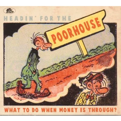 Abbildung von Headin&#039; For The Poorhouse What To Do When Money is Through? (CD)