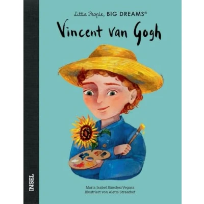 Abbildung von Vincent van Gogh: Little People, Big Dreams. Deutsche Ausgabe Zu Lebzeiten kaum bekannt, heute weltberühmt Kinderbuch ab 4 Jahre