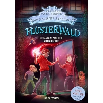 Abbildung von Flüsterwald die magische Akademie. Gefangen auf der Spiegelseite: Spiegelseite. Neue Abenteuer für Zauberschüler Lukas und ... ab 9 Jahren (Flüsterwald, Bd. III 3)