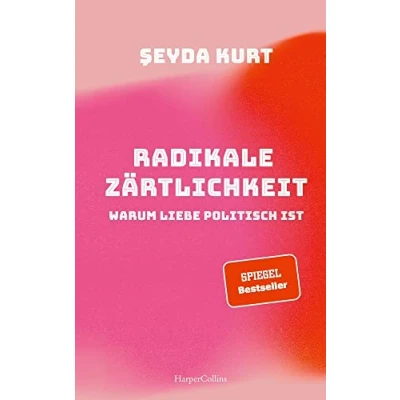 Abbildung von Radikale Zärtlichkeit. Warum Liebe politisch ist