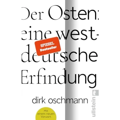 Abbildung von Der Osten: eine westdeutsche Erfindung: Pünktlich zu den Landtagswahlen im Die Taschenbuchausgabe mit einem neuen Vorwort
