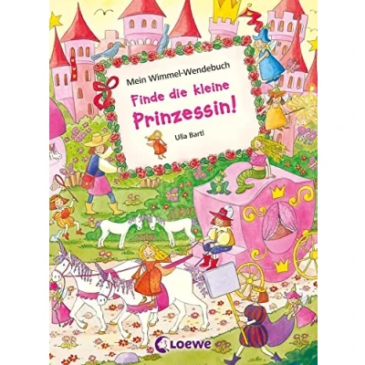Abbildung von Mein Wimmel Wendebuch Finde die kleine Prinzessin! / das Einhorn!: und Suchbuch zum Mitmachen für Kinder ab 2 Jahre