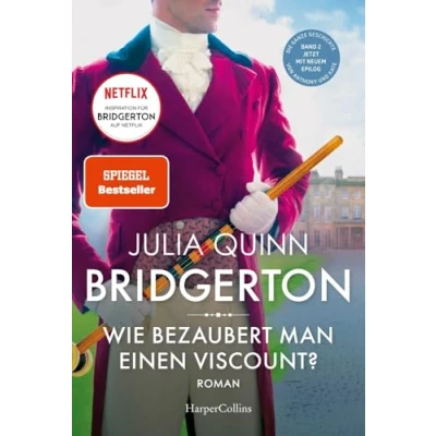 Abbildung von Bridgerton Wie bezaubert man einen Viscount?: Band 2 Von der mehrfachen SPIEGEL Bestsellerautorin Die Vorlage zur NETFLIX Welterfolgsserie »Bridgerton«
