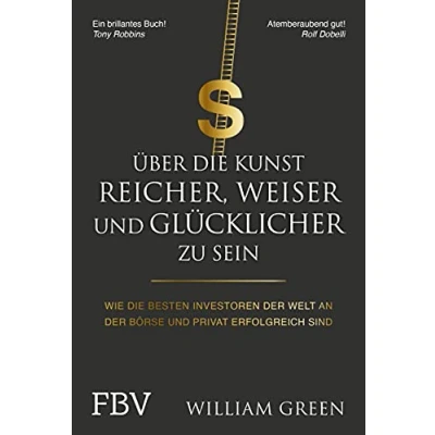 Abbildung von Über die Kunst, reicher, weiser und glücklicher zu sein: Wie besten Investoren der Welt an Börse privat erfolgreich sind