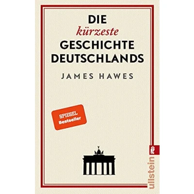 Abbildung von die kürzeste Geschichte Deutschlands: Charmant, originell und streitbar: ein Brite erklärt deutsche Mentalität ̶ Der Bestseller