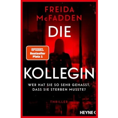 Abbildung von Die Kollegin Wer hat sie so sehr gehasst, dass sterben musste?: Thriller der Nr.1 Bestseller Autorin des Weltbestsellers »Wenn wüsste«