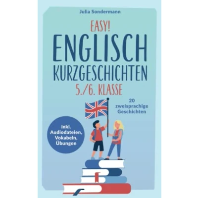 Abbildung von Easy! Englisch Kurzgeschichten 5./6. Klasse: Spielend leicht lernen. Mit 20 spannenden zweisprachigen Geschichten zu guten Noten inkl. Audiodateien, Vokabeln, Übungen