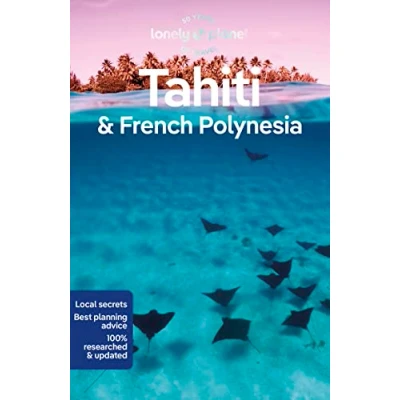 Abbildung von Lonely Planet Tahiti &amp; French Polynesia: Perfect for exploring top sights and taking roads less travelled (Travel Guide, Band 11)