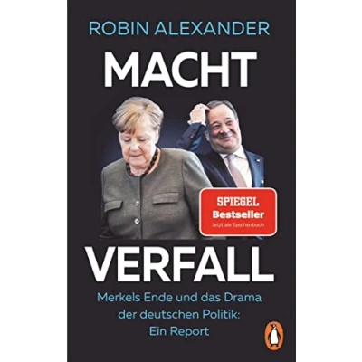 Abbildung von Machtverfall: Merkels Ende und das Drama der deutschen Politik: Ein Report