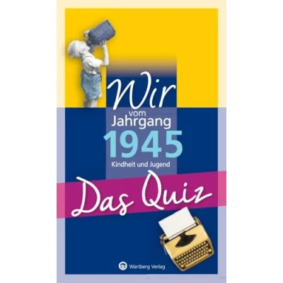 Abbildung von Wir vom Jahrgang 1945 Das Quiz: Kindheit und Jugend Geschenkbuch zum 80. Geburtstag (Jahrgangsquizze)