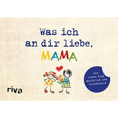 Abbildung von Was ich an dir liebe, Mama Version für Kinder: Zum Ausfüllen und Verschenken. Das perfekte Geschenk/Geschenkidee Muttertag, Weihnachten Geburtstag