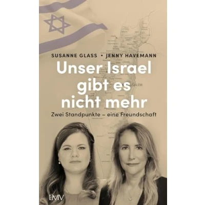 Abbildung von Unser Israel gibt es nicht mehr: Zwei Standpunkte eine Freundschaft
