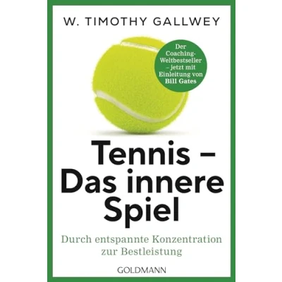 Abbildung von Tennis Das innere Spiel: Durch entspannte Konzentration zur Bestleistung Der Coaching Weltbestseller jetzt mit Einleitung von Bill Gates