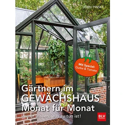Abbildung von Gärtnern im Gewächshaus Monat für Monat: Immer wissen, was zu tun ist (BLV Gestaltung &amp; Planung Garten)