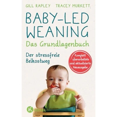 Abbildung von Baby led Weaning Das Grundlagenbuch: Der stressfreie Beikostweg. Komplett überarbeitete und aktualisierte Neuausgabe