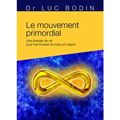 Abbildung von LE MOUVEMENT PRIMORDIAL UNE ENERGIE DE VIE POUR HARMONISER Luc Bodin Broschur
