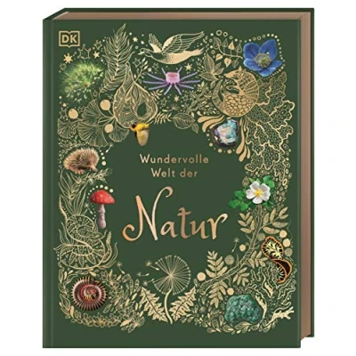 Abbildung von Wundervolle Welt der Natur: Ein Naturbilderbuch Für die ganze Familie. Hochwertig ausgestattet mit Lesebändchen, Goldfolie und Goldschnitt. Kinder ab 7 Jahren