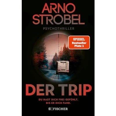 Abbildung von Der Trip Du hast dich frei gefühlt. Bis er fand.: Psychothriller Nervenkitzel pur von Nr.1 Bestsellerautor Arno Strobel