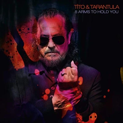 Abbildung von Tito &amp; Tarantula 8 Arms To Hold You