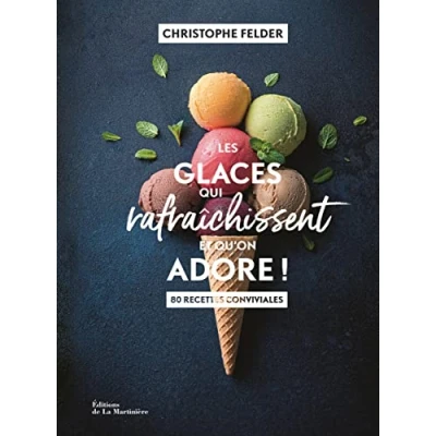 Abbildung von Les Glaces qui rafraîchissent et qu&#039;on adore !: 80 recettes conviviales