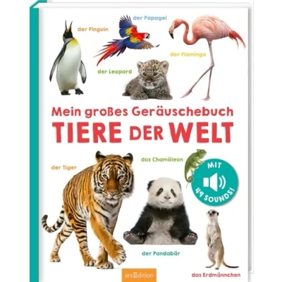 Abbildung von Mein großes Geräuschebuch Tiere der Welt: mit 49 Sounds Hochwertiges Soundbuch realistischen Tierstimmen für Kinder ab 24 Monaten