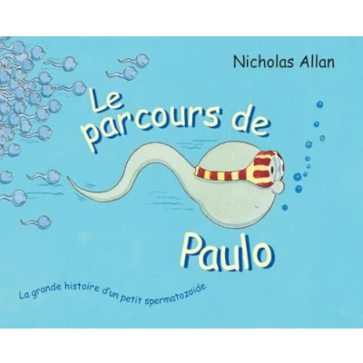 Abbildung von Le parcours de Paulo: LA GRANDE HISTOIRE D&#039;UN PETIT SPERMATOZOIDE