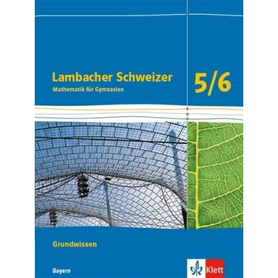 Abbildung von Lambacher Schweizer Mathematik Grundwissen 5/6. Ausgabe Bayern: Arbeitsheft zum Nachschlagen Klassen 5/6 (Lambacher Schweizer. für Bayern ab 2017)