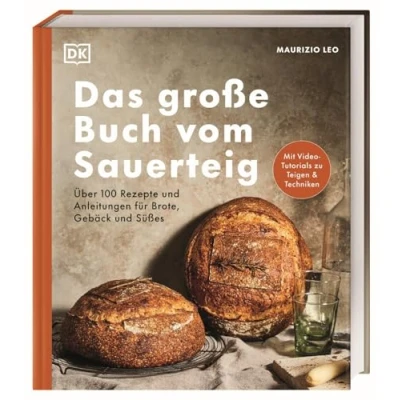 Abbildung von Das große Buch vom Sauerteig: Über 100 Rezepte und Anleitungen für Brote, Gebäck Süßes. Mit Video Tutorials zu Teigen Techniken. Pizza, Brot, Bagels, Zimtschnecken u. v. m.