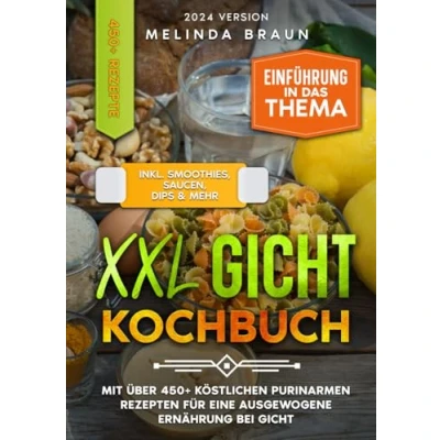Abbildung von XXL Gicht Kochbuch: Mit über 450+ köstlichen purinarmen Rezepten für eine ausgewogene Ernährung bei