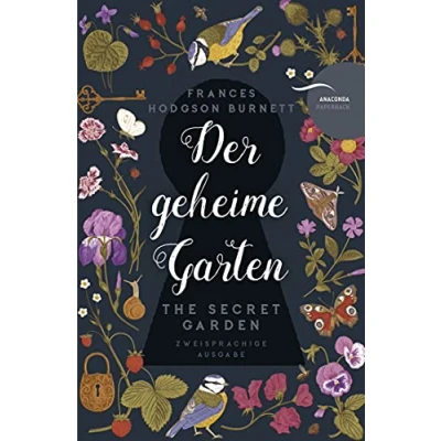 Abbildung von Der geheime Garten / The Secret Garden: Deutsch Englisch zweisprachige Lektüre Parallel gesetzter Text Klassiker im Original lesen (Anacondas Bücher, Band 15)