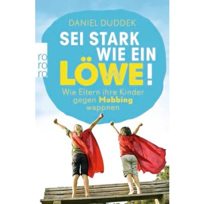 Abbildung von Sei stark Wie ein Löwe!: Eltern ihre Kinder gegen Mobbing wappnen
