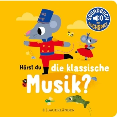 Abbildung von Hörst du die klassische Musik?: Soundbuch mit Klassik für Kleinsten. Pappbilderbuch Geräuschen ab 18 Monaten
