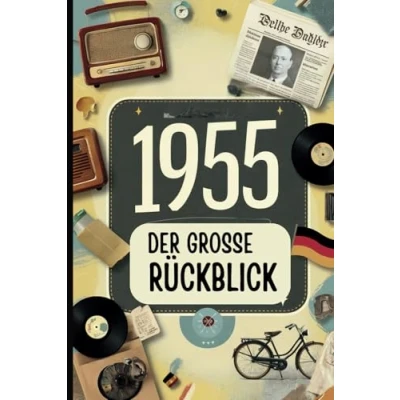 Abbildung von 1955 Der große Rückblick: Das ideale Geschenk zum 70. Geburtstag mit unterhaltsamen Anekdoten und spannenden Fakten aus dem Jahr